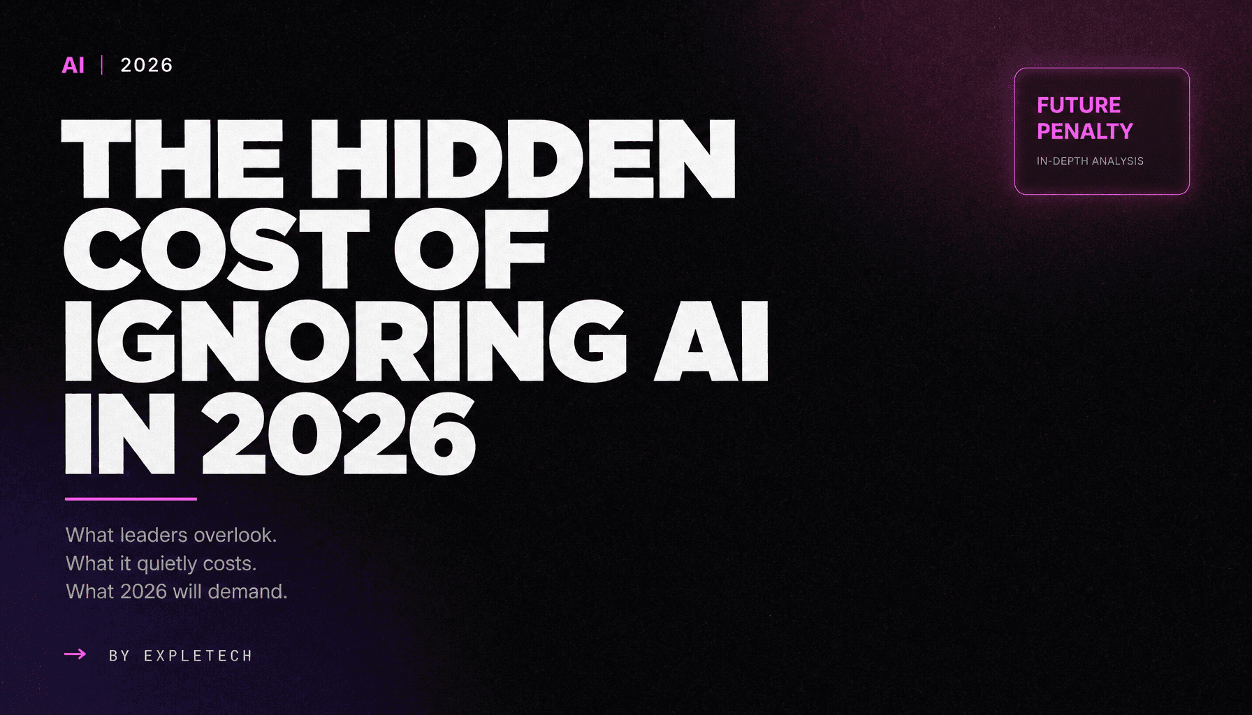 The Hidden Cost of Ignoring AI in 2026