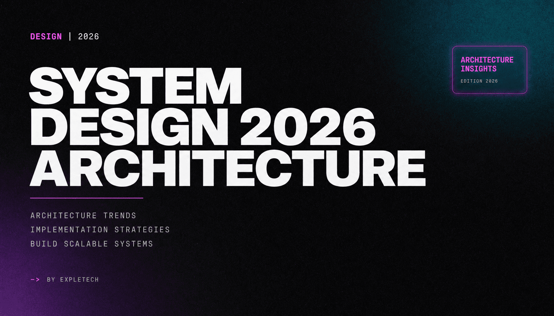 System Design 2026: Architecture Trends and Implementation Strategies