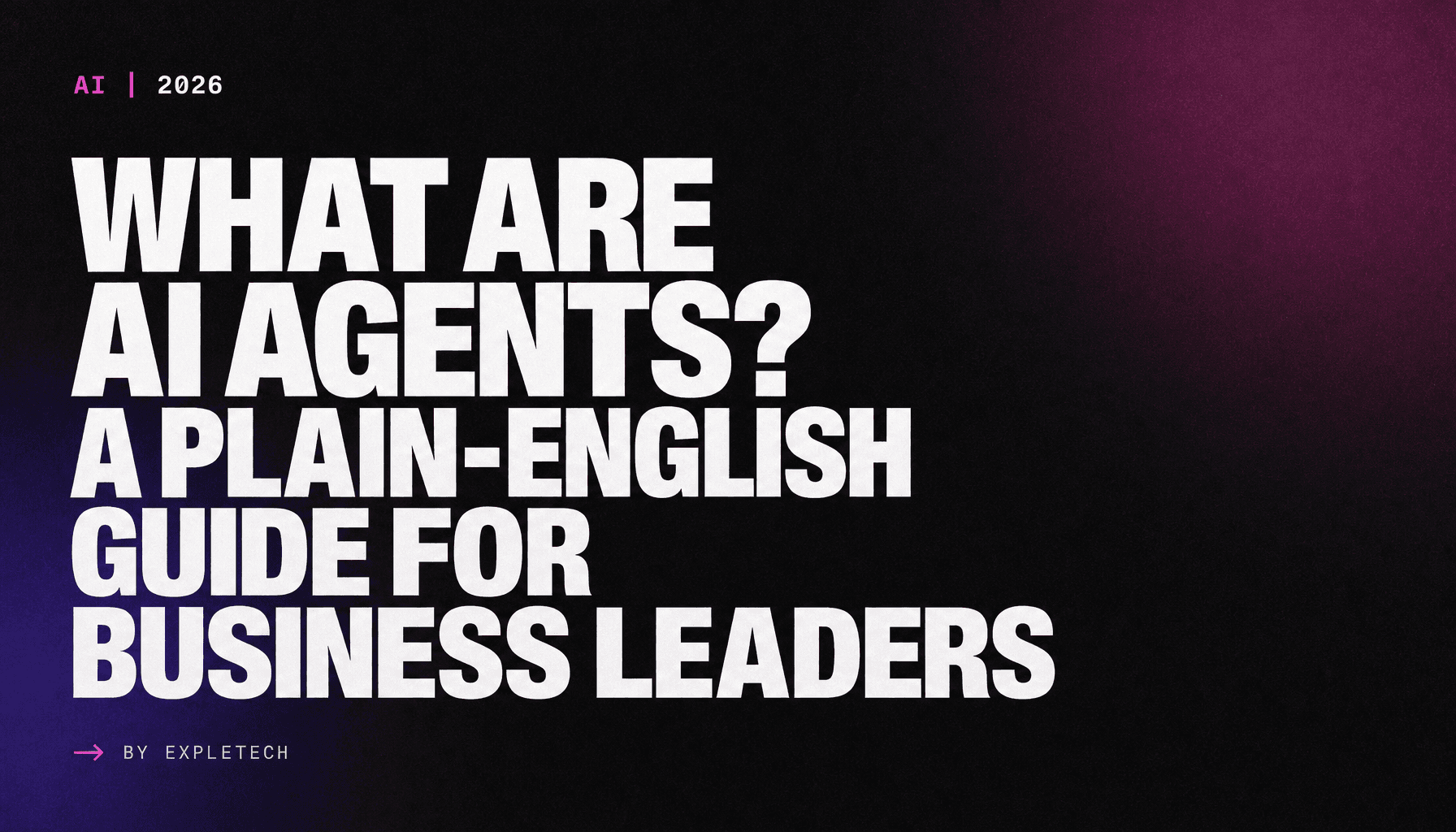 What Are AI Agents? A Plain-English Guide for Business Leaders