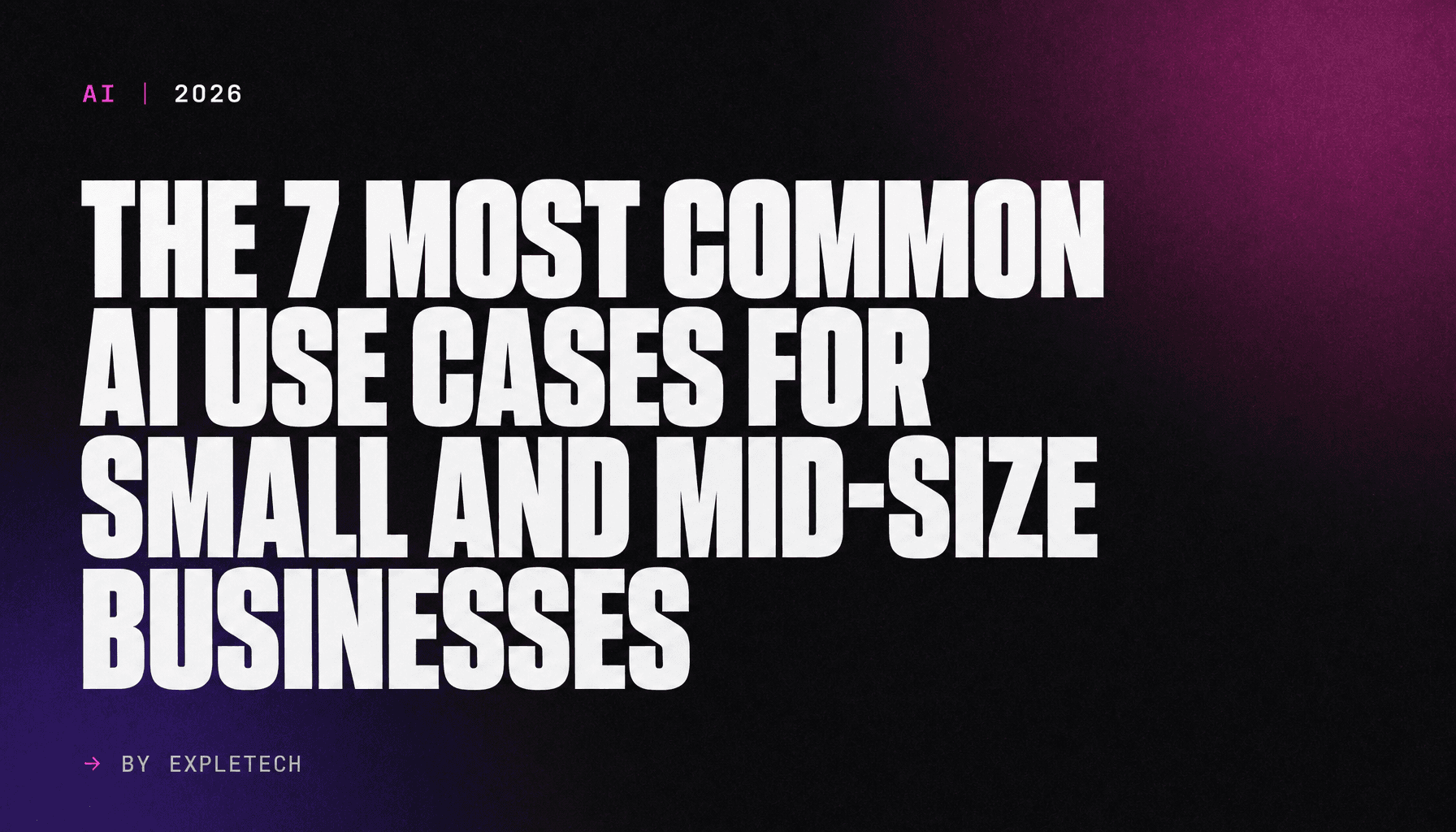 The 7 Most Common AI Use Cases for Small and Mid-Size Businesses